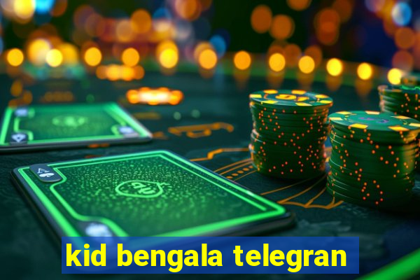 kid bengala telegran